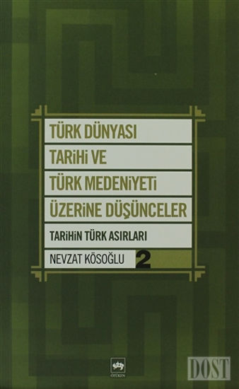 Türk Dünyası Tarihi ve Türk Medeniyeti Üzerine Düşünceler - 2. Kitap